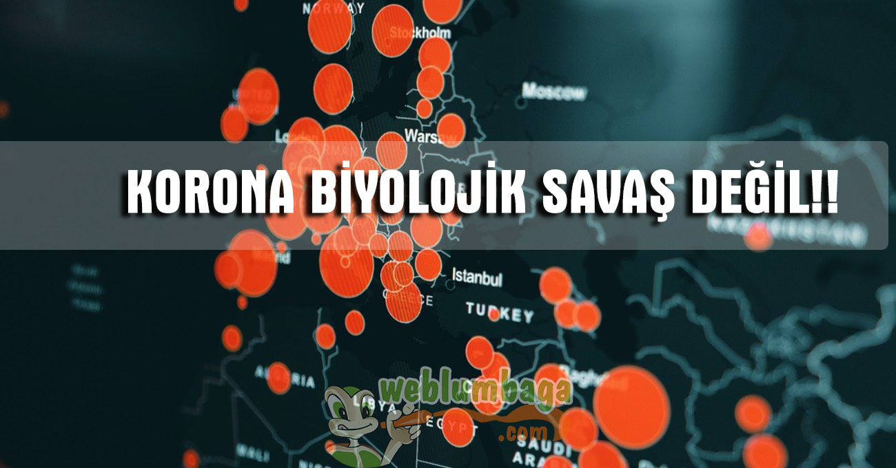 Corona Virüsü Bir Biyolojik Savaş Değil!