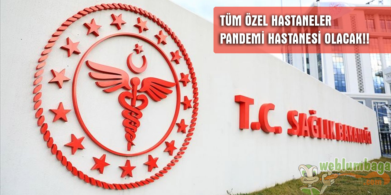 Özel Hastaneler Pandemi Hastanesi İlan Edildi! 